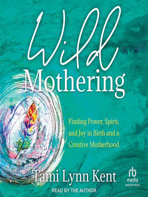 Title details for Wild Mothering by Tami Lynn Kent - Wait list